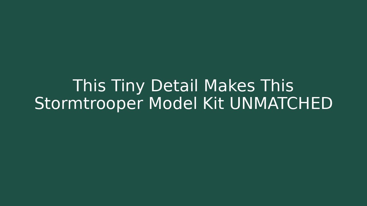 This Tiny Detail Makes This Stormtrooper Model Kit UNMATCHED - Vintage E-Juice
