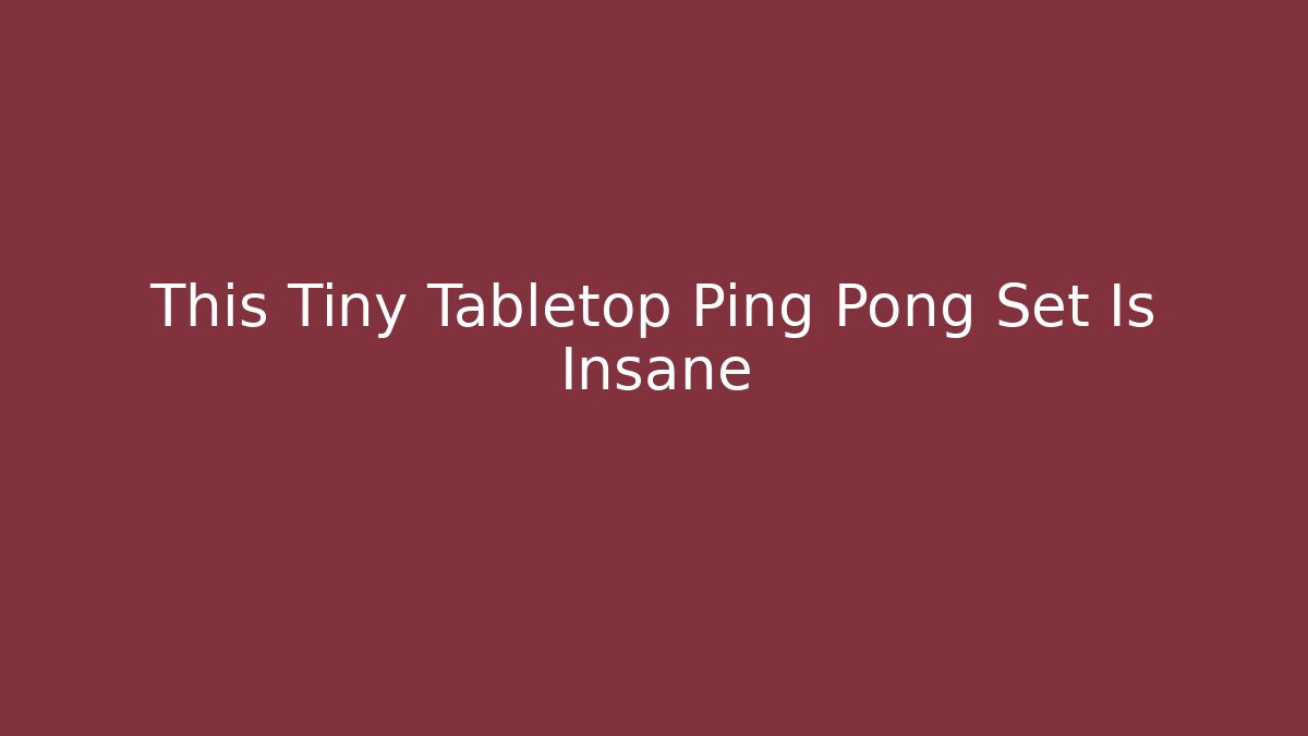 This Tiny Tabletop Ping Pong Set Is Insane