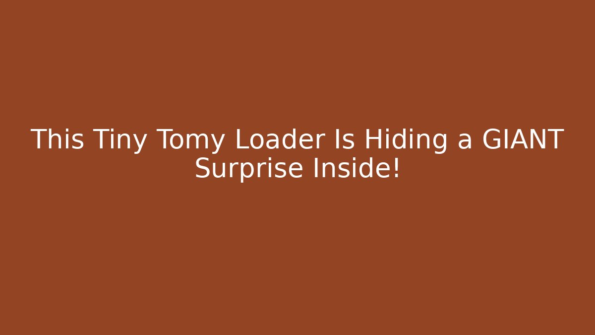 This Tiny Tomy Loader Is Hiding a GIANT Surprise Inside!