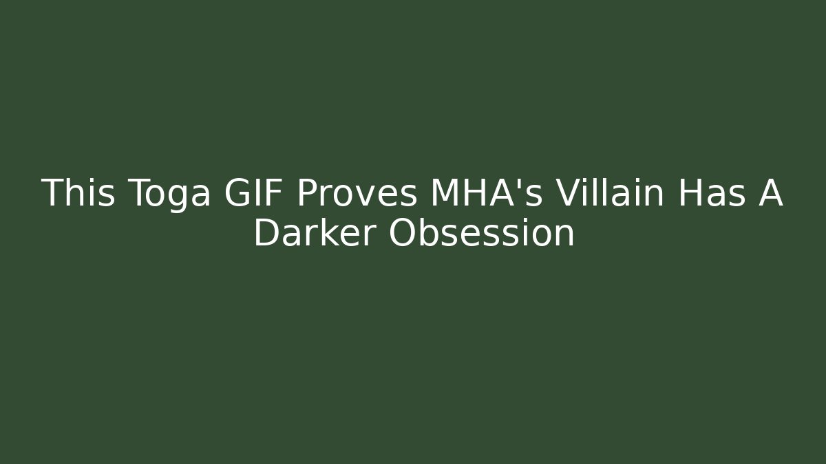 This Toga GIF Proves MHA's Villain Has A Darker Obsession