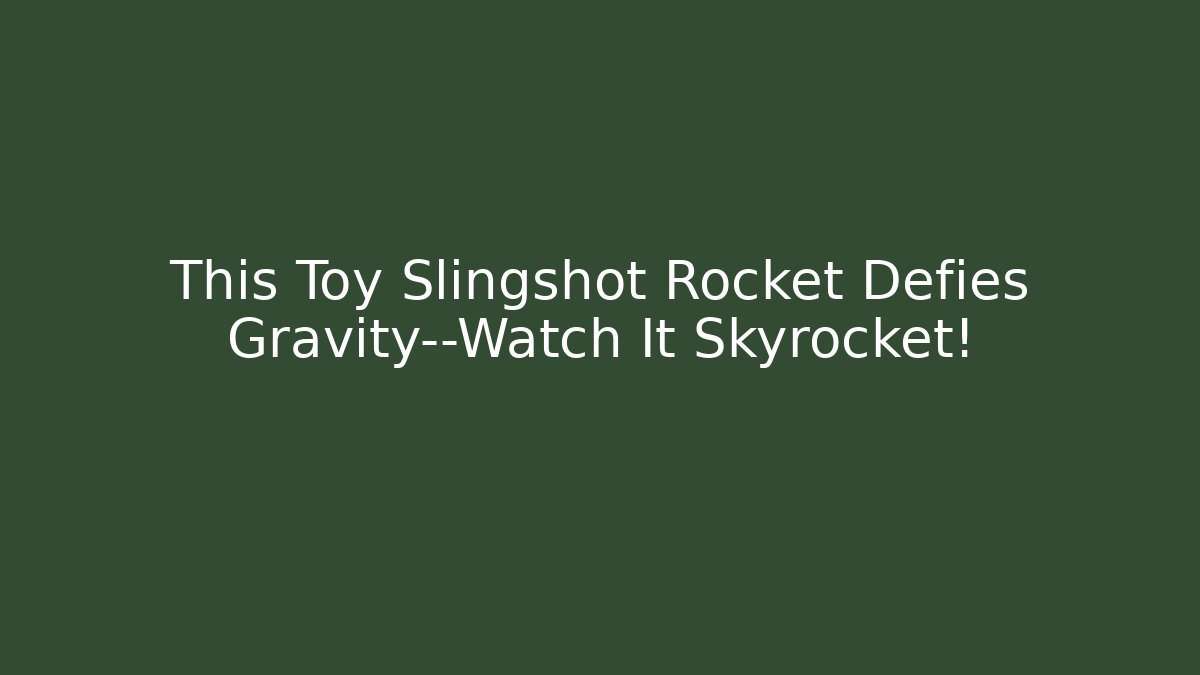 This Toy Slingshot Rocket Defies Gravity—Watch It Skyrocket! - Vintage E-Juice