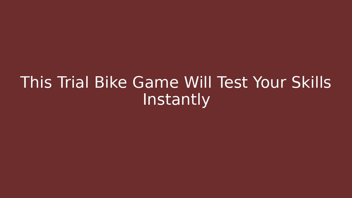 This Trial Bike Game Will Test Your Skills Instantly - Vintage E-Juice