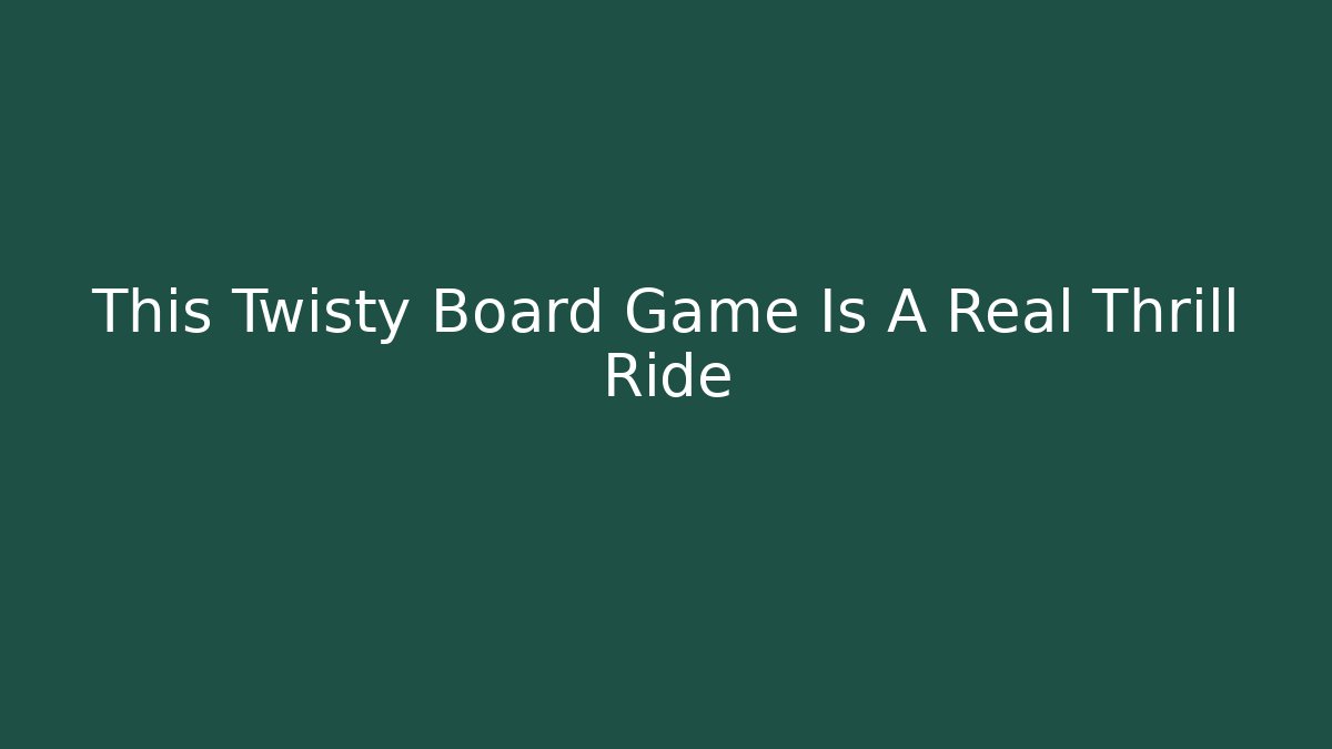 This Twisty Board Game Is A Real Thrill Ride