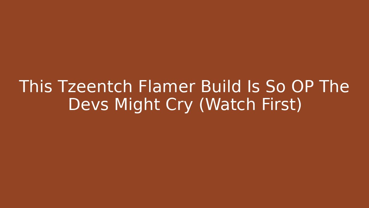 This Tzeentch Flamer Build Is So OP The Devs Might Cry (Watch First)