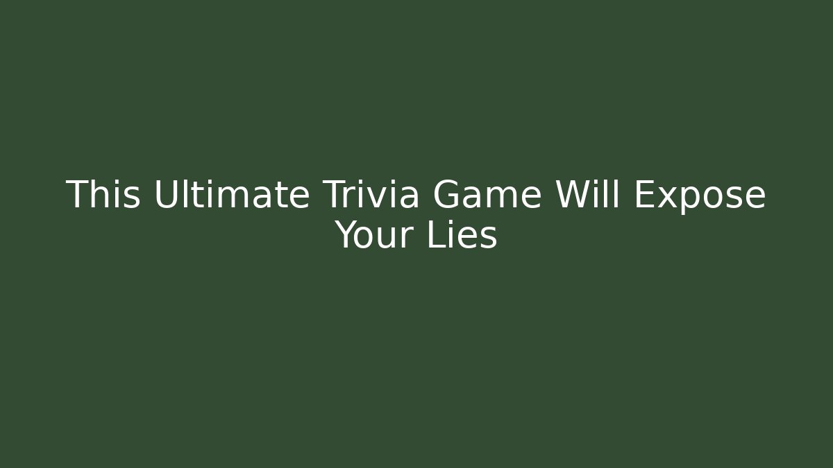This Ultimate Trivia Game Will Expose Your Lies - Vintage E-Juice