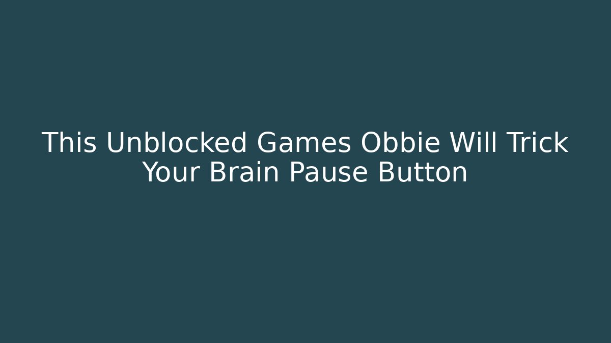 This Unblocked Games Obbie Will Trick Your Brain Pause Button
