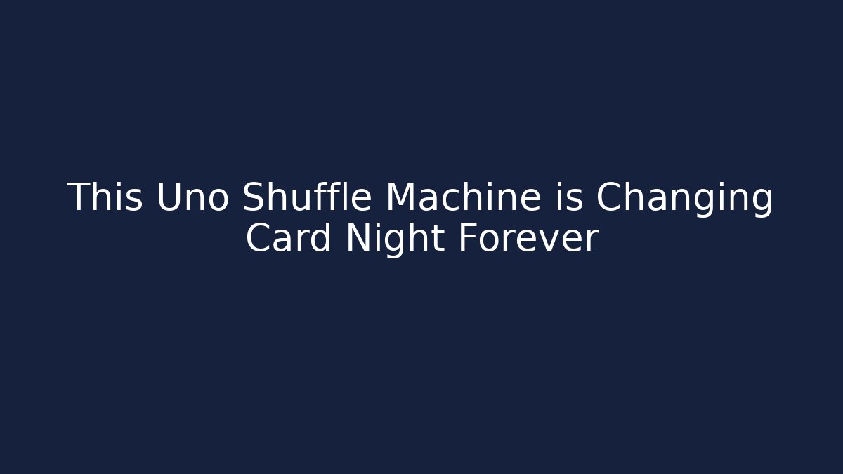This Uno Shuffle Machine is Changing Card Night Forever