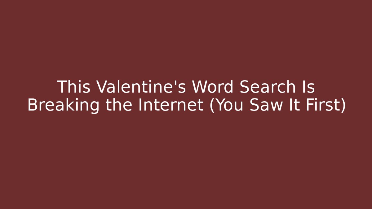 This Valentine's Word Search Is Breaking the Internet (You Saw It First)