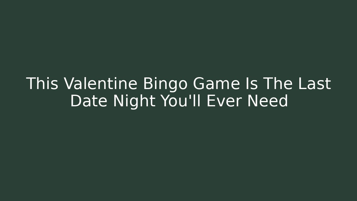 This Valentine Bingo Game Is The Last Date Night You'll Ever Need