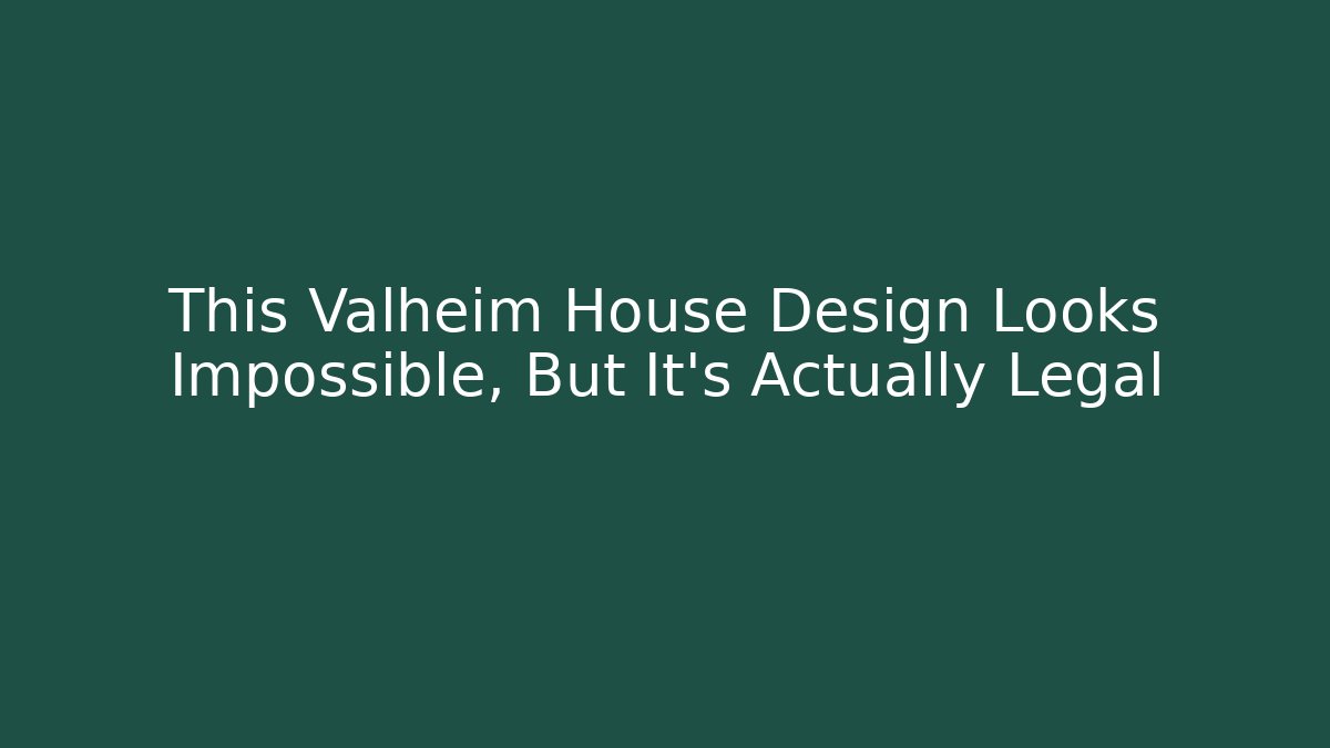 This Valheim House Design Looks Impossible, But It's Actually Legal