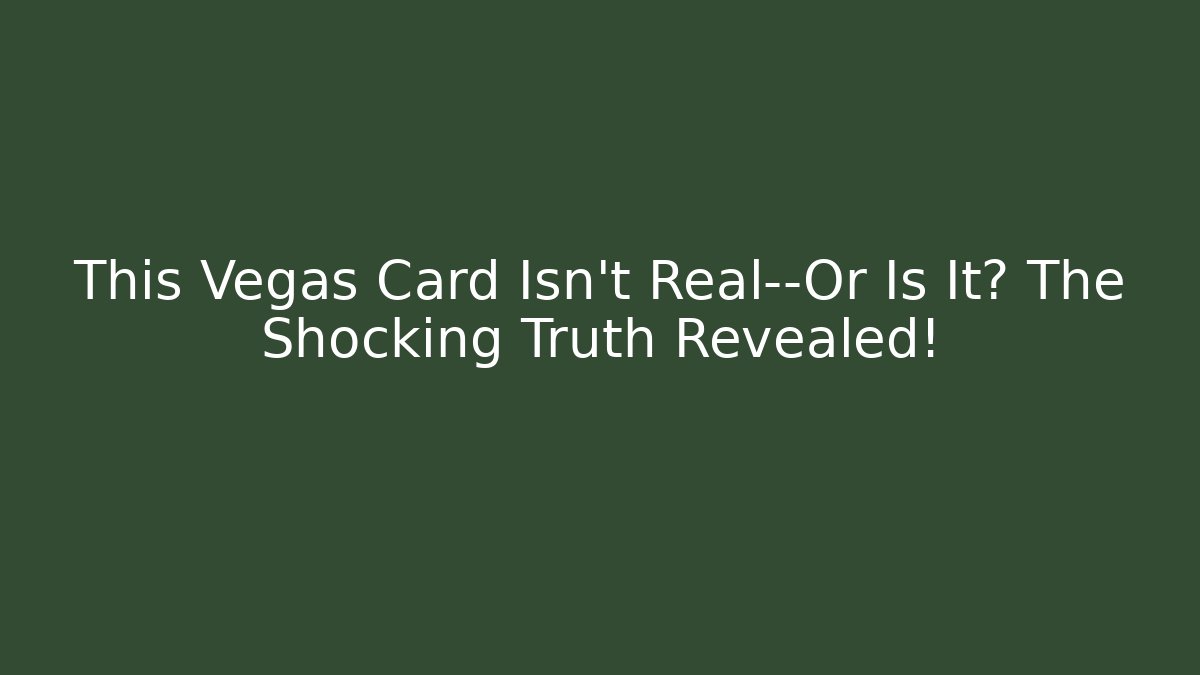 This Vegas Card Isn't Real—Or Is It? The Shocking Truth Revealed!