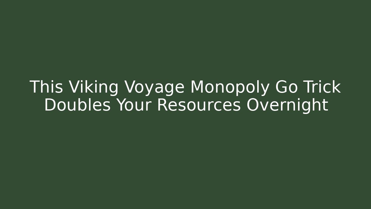 This Viking Voyage Monopoly Go Trick Doubles Your Resources Overnight