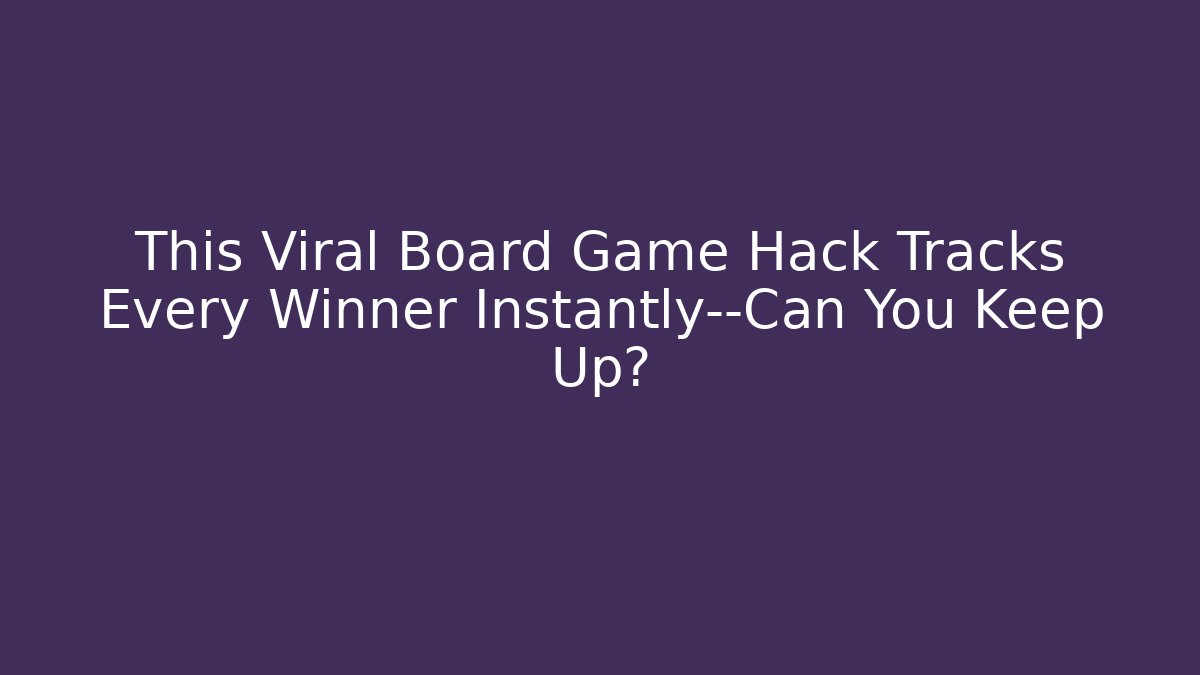 This Viral Board Game Hack Tracks Every Winner Instantly—Can You Keep Up?
