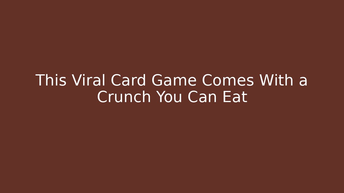 This Viral Card Game Comes With a Crunch You Can Eat