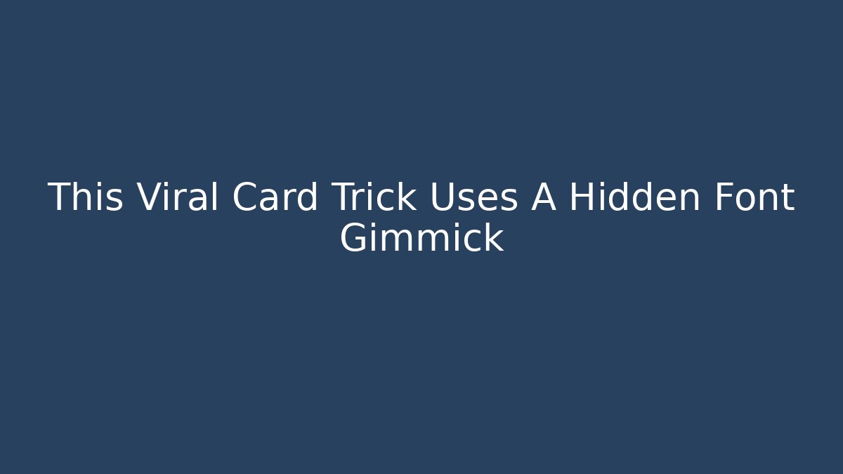 This Viral Card Trick Uses A Hidden Font Gimmick