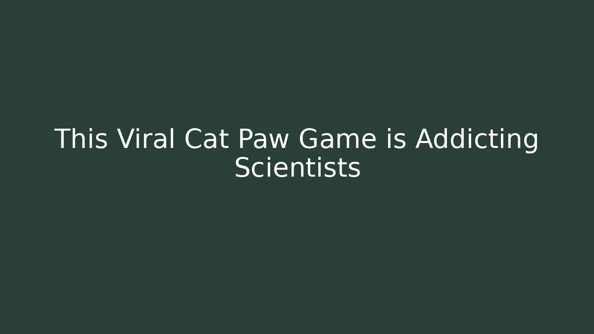 This Viral Cat Paw Game is Addicting Scientists