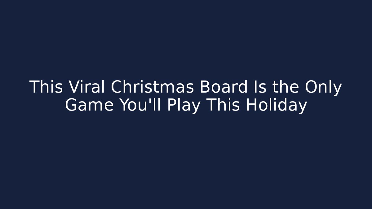 This Viral Christmas Board Is the Only Game You'll Play This Holiday