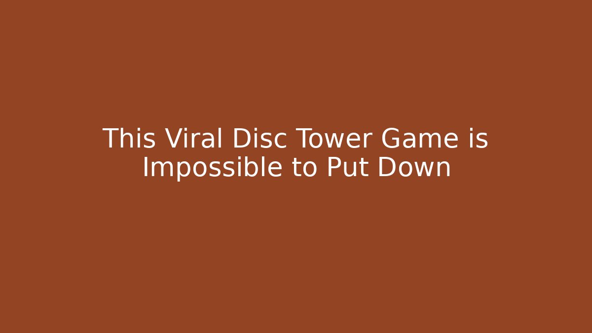 This Viral Disc Tower Game is Impossible to Put Down