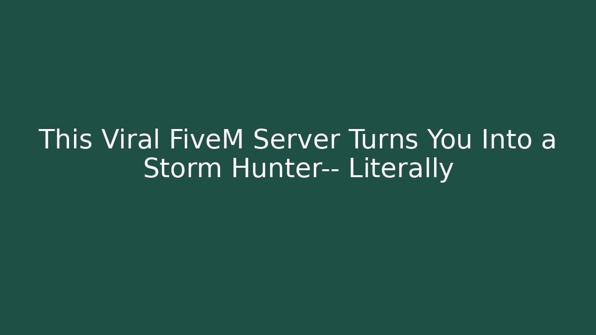 This Viral FiveM Server Turns You Into a Storm Hunter— Literally