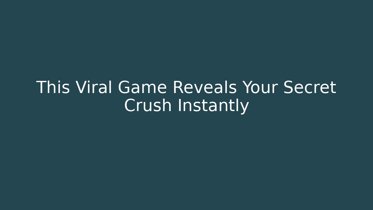 This Viral Game Reveals Your Secret Crush Instantly - Vintage E-Juice
