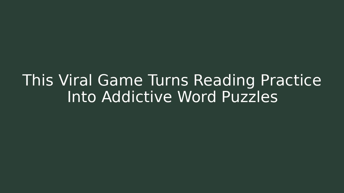This Viral Game Turns Reading Practice Into Addictive Word Puzzles