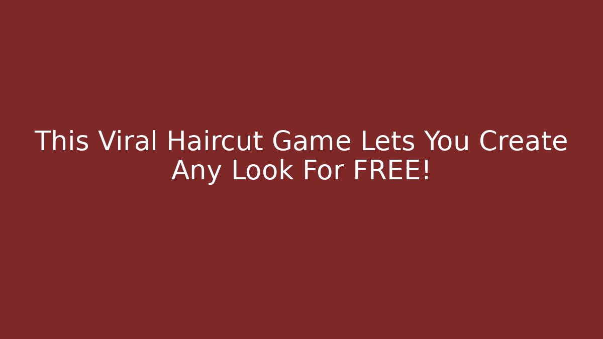 This Viral Haircut Game Lets You Create Any Look For FREE!