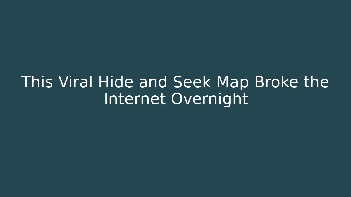 This Viral Hide and Seek Map Broke the Internet Overnight