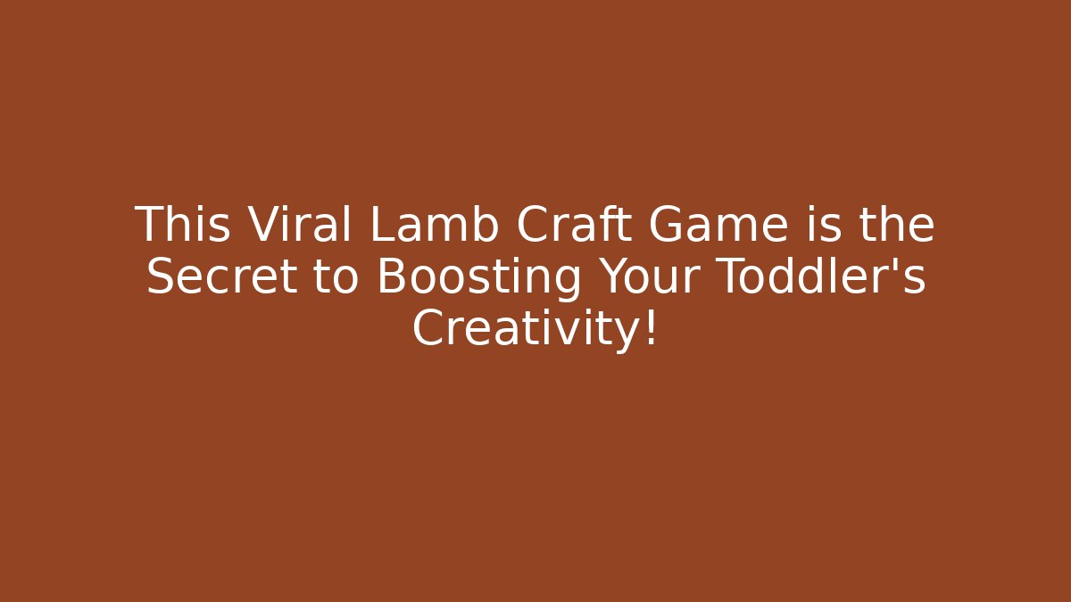 This Viral Lamb Craft Game is the Secret to Boosting Your Toddler’s Creativity!