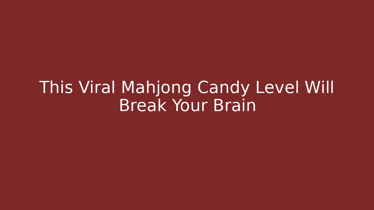 This Viral Mahjong Candy Level Will Break Your Brain - Vintage E-Juice