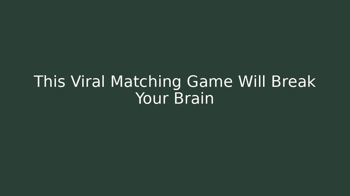 This Viral Matching Game Will Break Your Brain