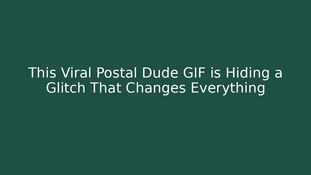 This Viral Postal Dude GIF is Hiding a Glitch That Changes Everything