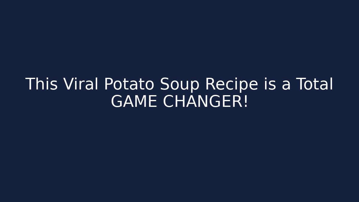 This Viral Potato Soup Recipe is a Total GAME CHANGER! - Vintage E-Juice