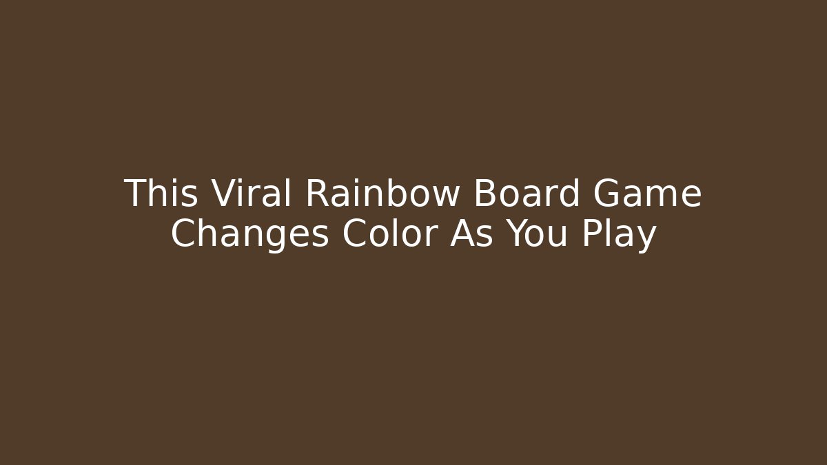 This Viral Rainbow Board Game Changes Color As You Play - Vintage E-Juice