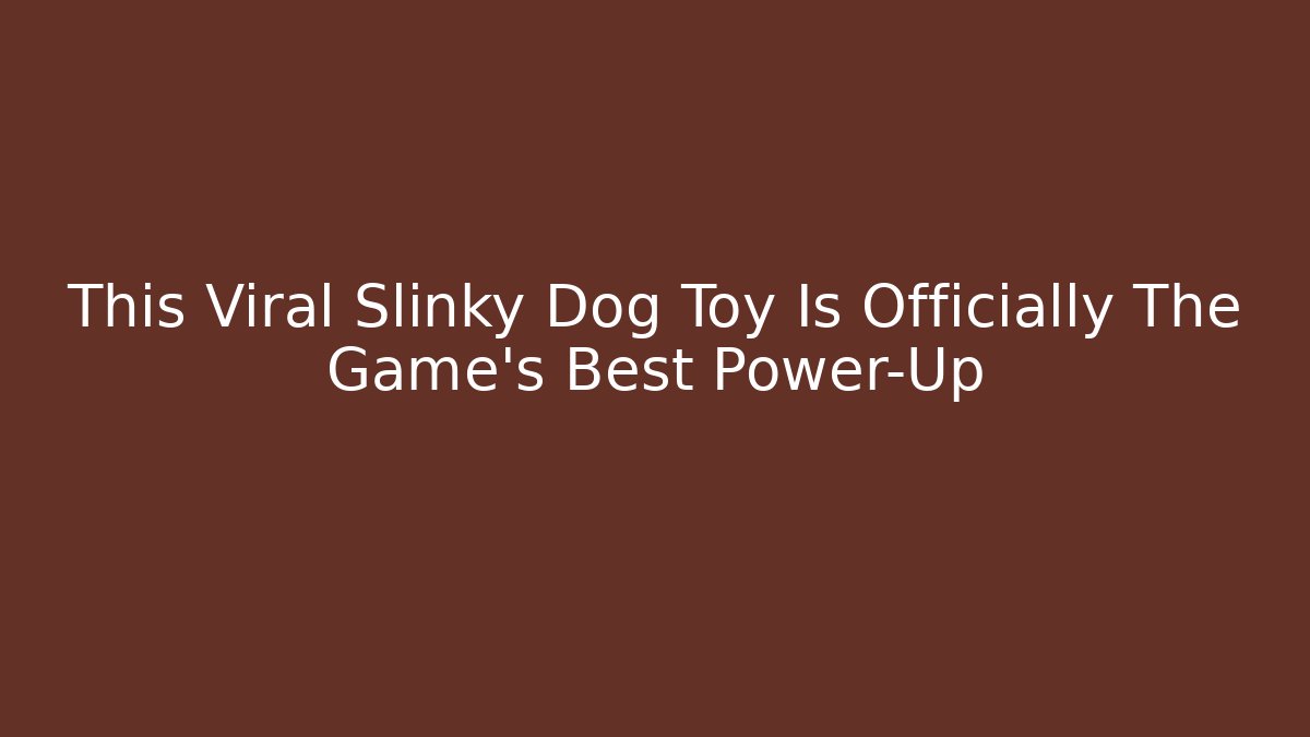 This Viral Slinky Dog Toy Is Officially The Game's Best Power-Up