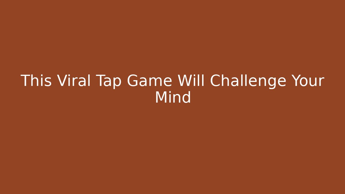 This Viral Tap Game Will Challenge Your Mind