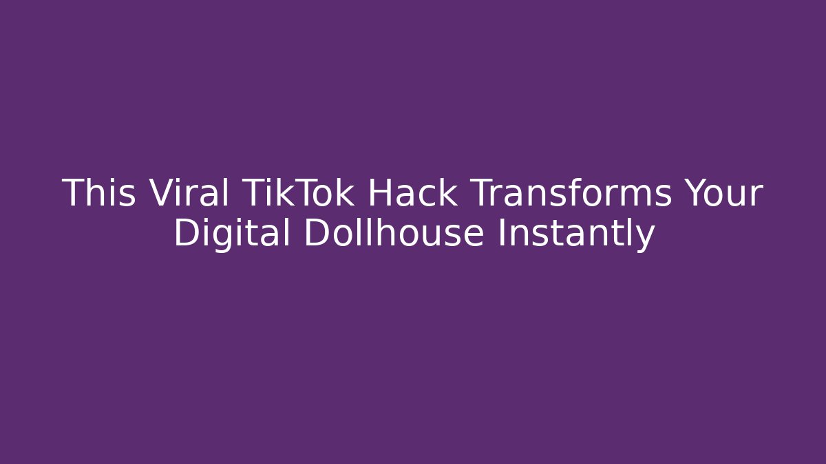 This Viral TikTok Hack Transforms Your Digital Dollhouse Instantly - Vintage E-Juice