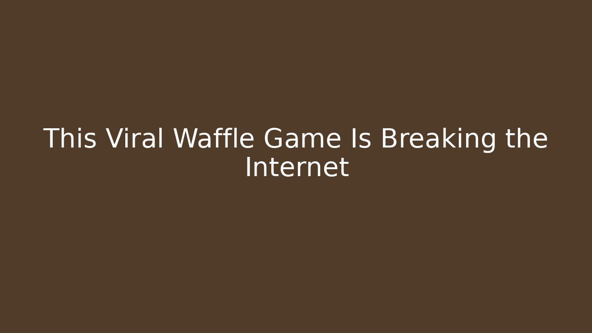This Viral Waffle Game Is Breaking the Internet