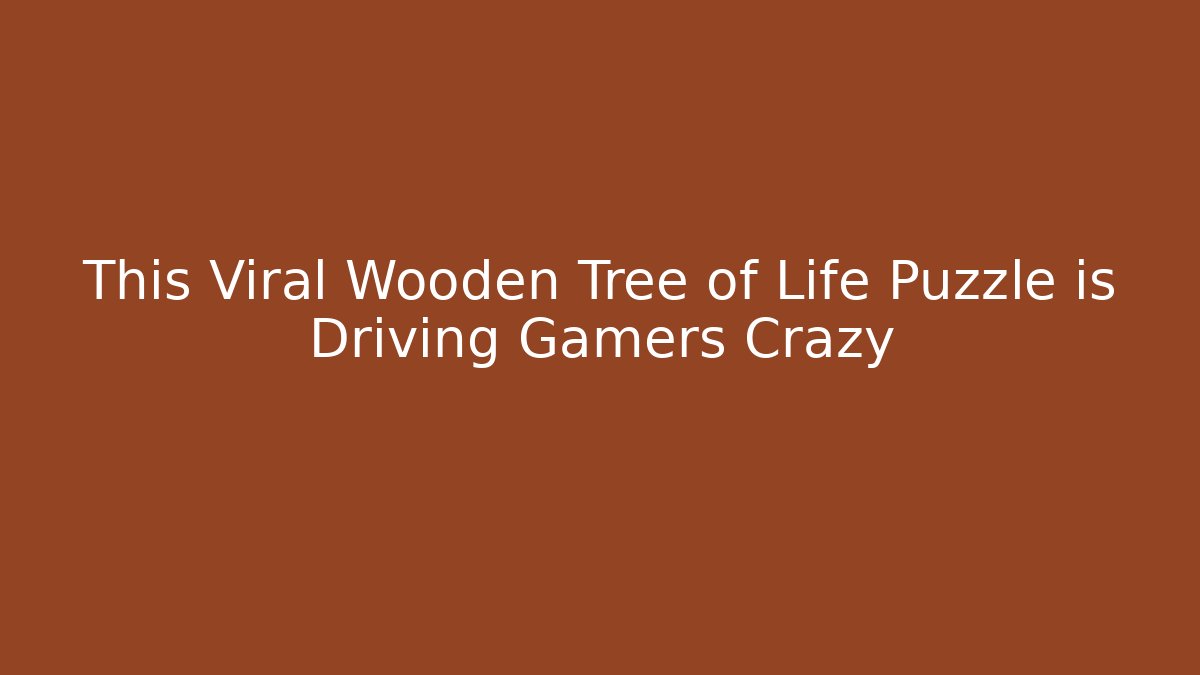 This Viral Wooden Tree of Life Puzzle is Driving Gamers Crazy