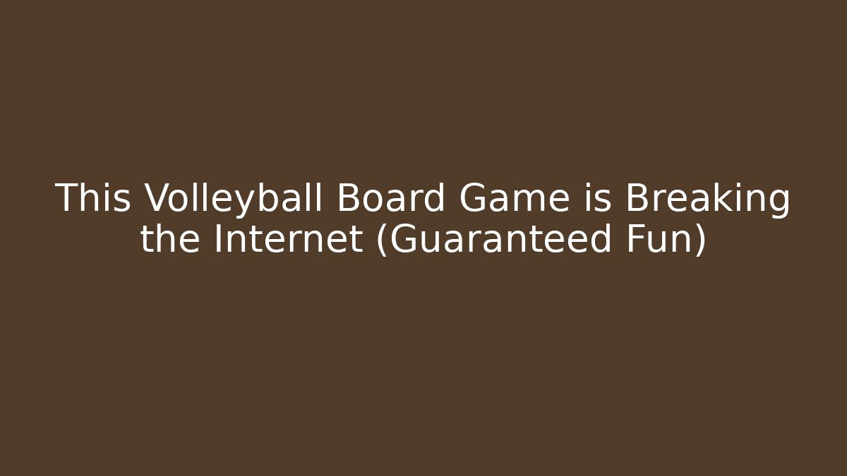 This Volleyball Board Game is Breaking the Internet (Guaranteed Fun)