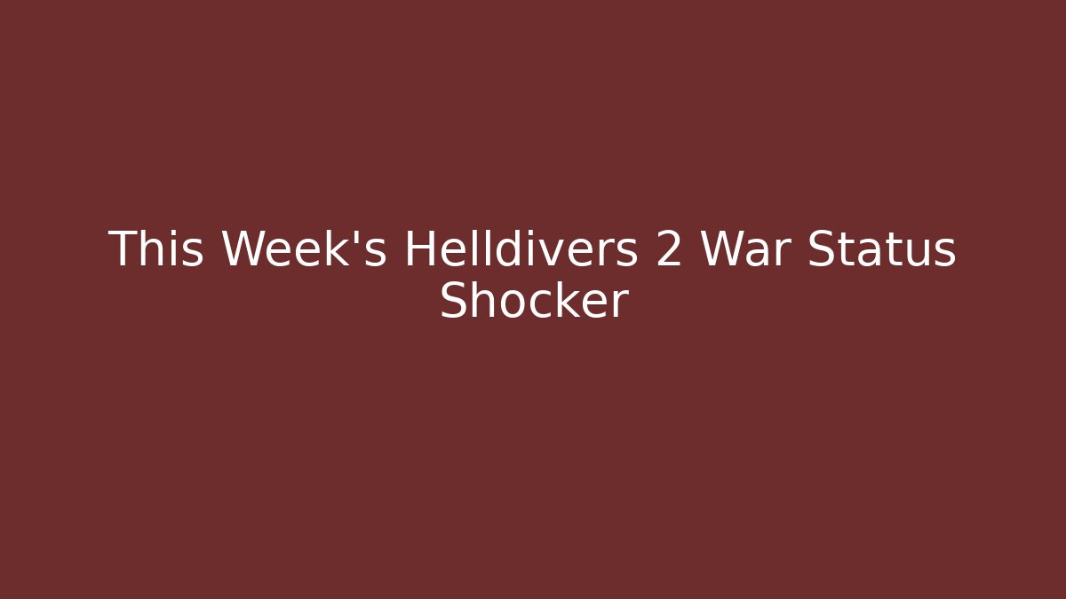 This Week's Helldivers 2 War Status Shocker - Vintage E-Juice