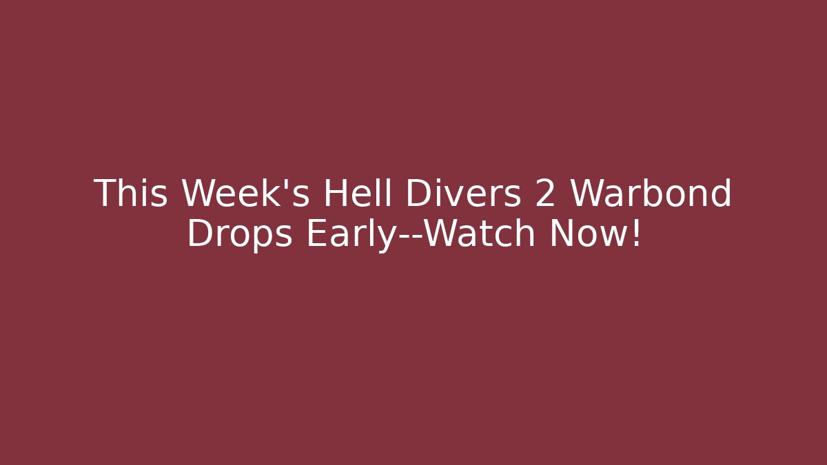 This Week’s Hell Divers 2 Warbond Drops Early—Watch Now!