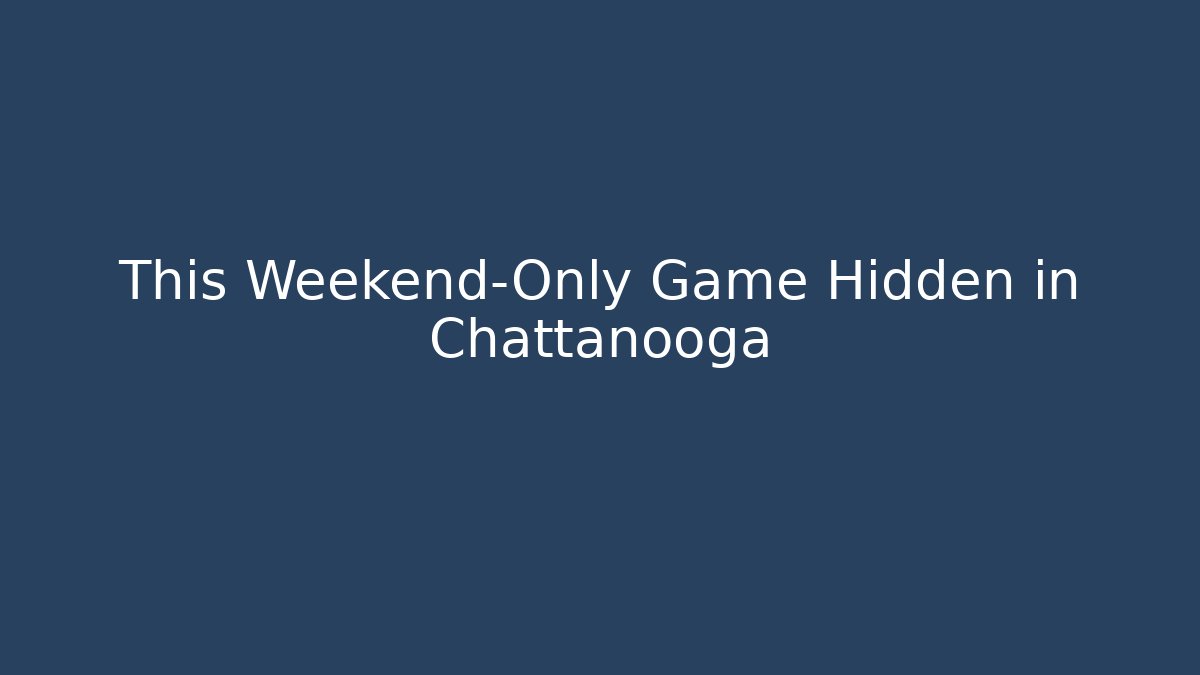 This Weekend-Only Game Hidden in Chattanooga - Vintage E-Juice