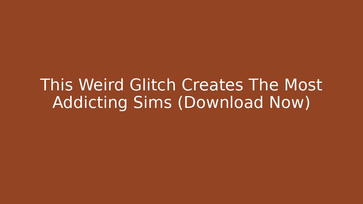This Weird Glitch Creates The Most Addicting Sims (Download Now) - Vintage E-Juice