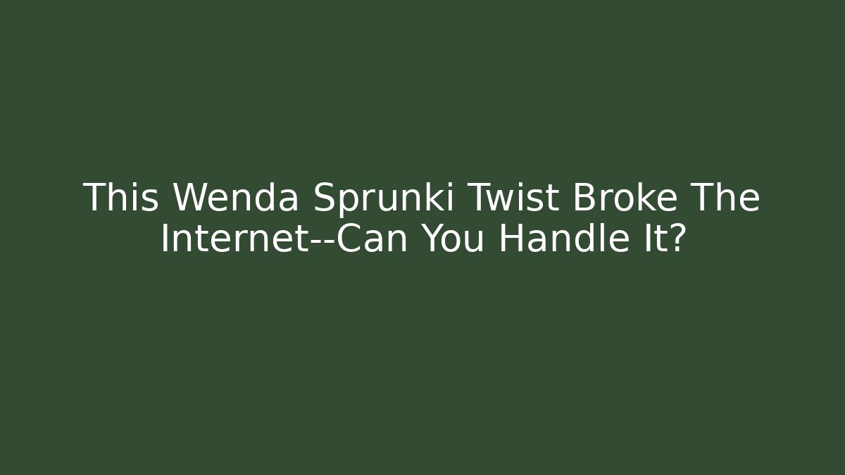 This Wenda Sprunki Twist Broke The Internet—Can You Handle It?