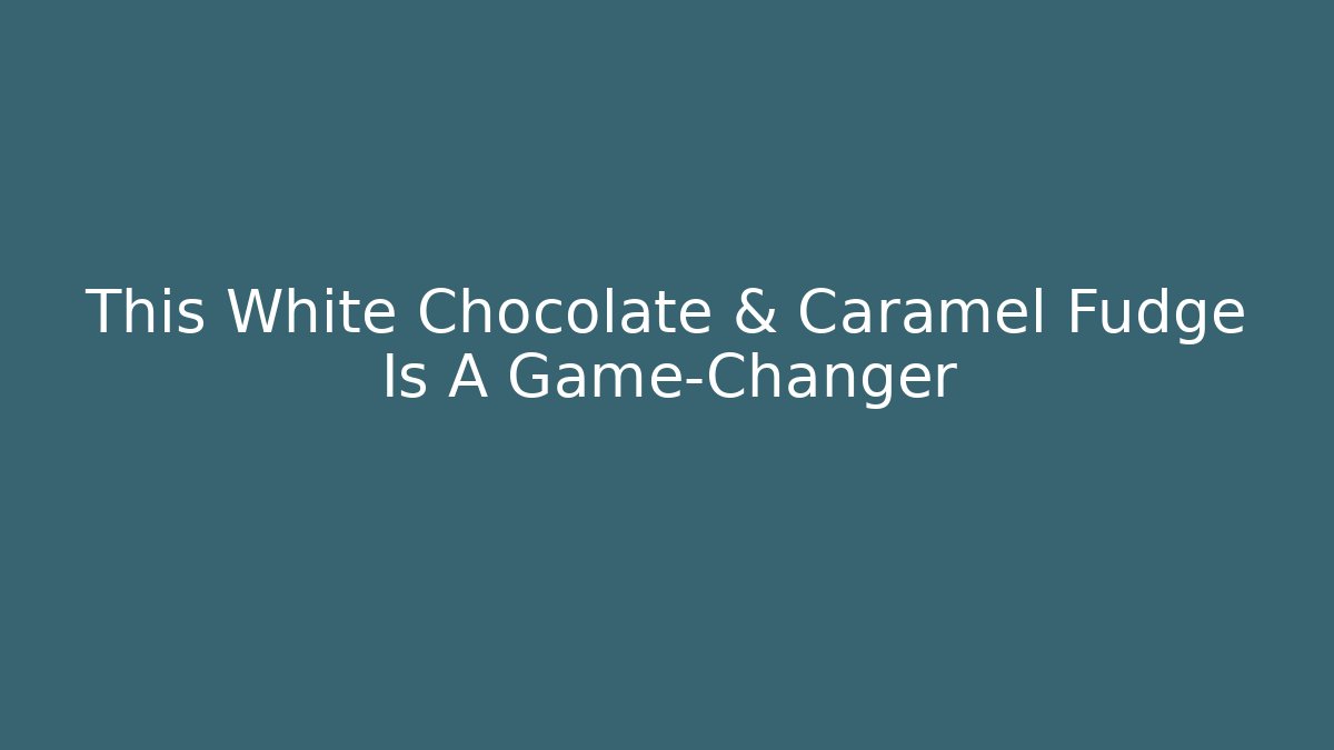 This White Chocolate & Caramel Fudge Is A Game-Changer - Vintage E-Juice