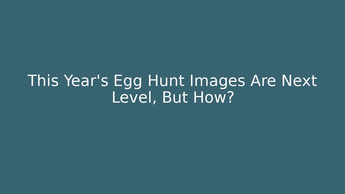 This Year's Egg Hunt Images Are Next Level, But How?
