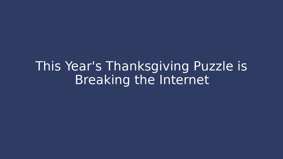 This Year's Thanksgiving Puzzle is Breaking the Internet