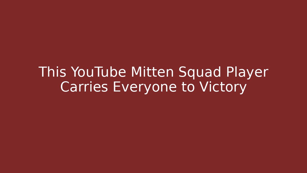 This YouTube Mitten Squad Player Carries Everyone to Victory