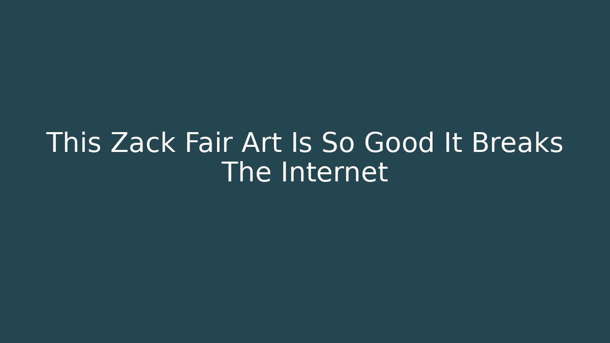 This Zack Fair Art Is So Good It Breaks The Internet - Vintage E-Juice