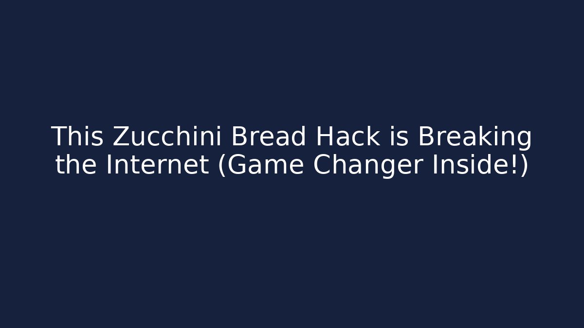 This Zucchini Bread Hack is Breaking the Internet (Game Changer Inside!)